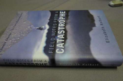 Elizabeth Kolbert.  Field notes from a catasrophe. (Climate change - the Silent Spring of 2006).